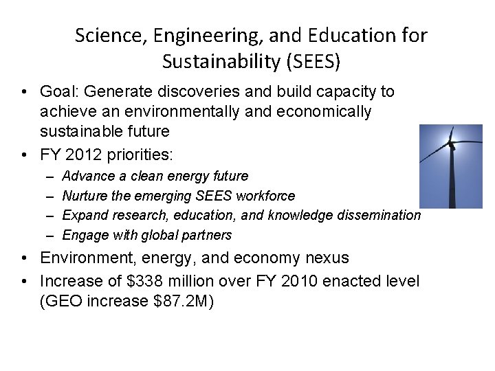 Science, Engineering, and Education for Sustainability (SEES) • Goal: Generate discoveries and build capacity