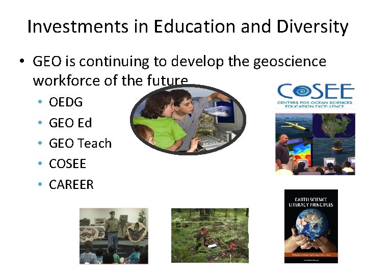 Investments in Education and Diversity • GEO is continuing to develop the geoscience workforce