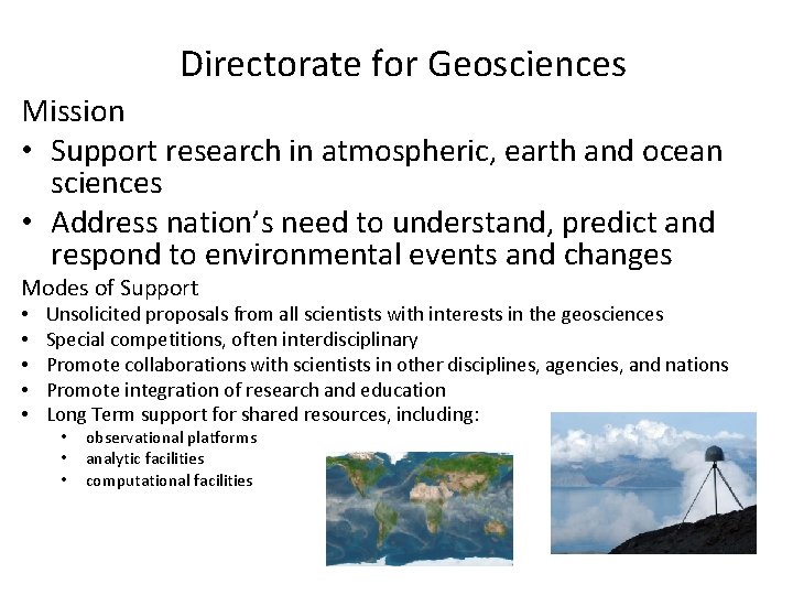 Directorate for Geosciences Mission • Support research in atmospheric, earth and ocean sciences •
