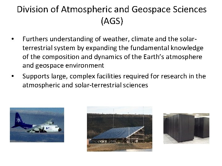 Division of Atmospheric and Geospace Sciences (AGS) • • Furthers understanding of weather, climate