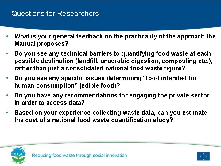 Questions for Researchers • What is your general feedback on the practicality of the