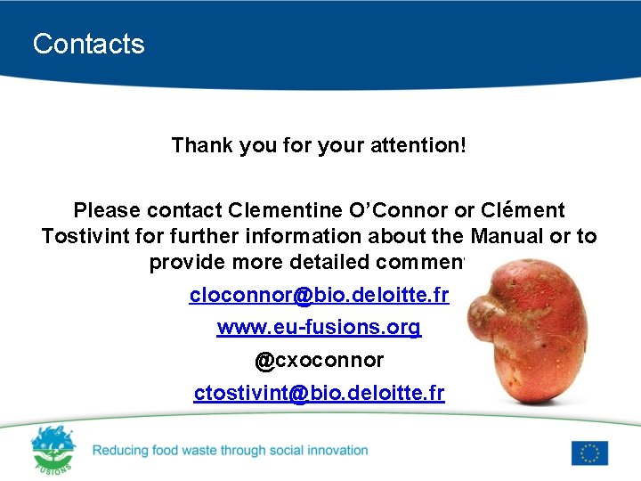 Contacts Thank you for your attention! Please contact Clementine O’Connor or Clément Tostivint for