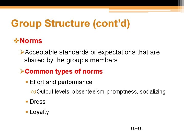 Group Structure (cont’d) v. Norms ØAcceptable standards or expectations that are shared by the