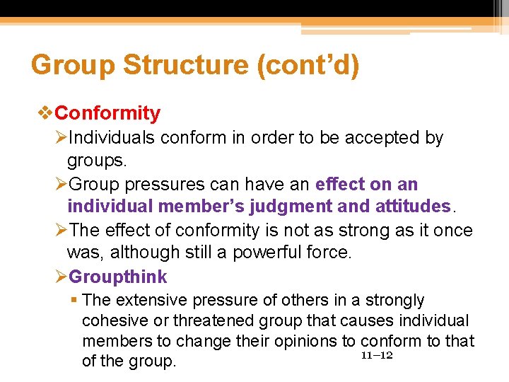 Group Structure (cont’d) v. Conformity ØIndividuals conform in order to be accepted by groups.