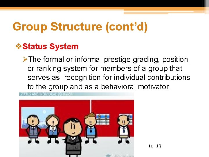 Group Structure (cont’d) v. Status System ØThe formal or informal prestige grading, position, or