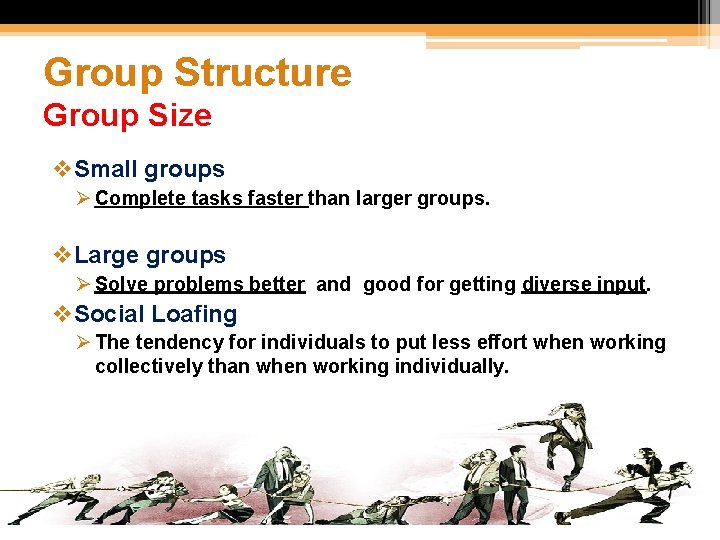 Group Structure Group Size v. Small groups Ø Complete tasks faster than larger groups.