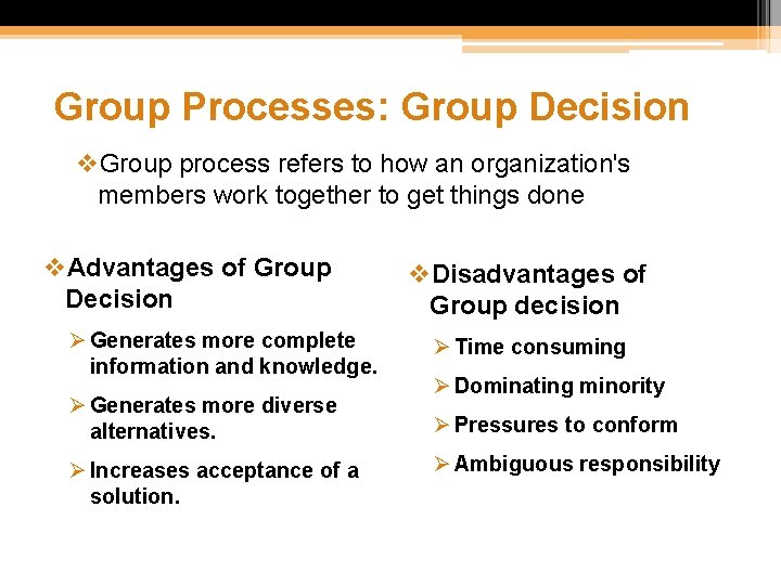 Group Processes: Group Decision v. Group process refers to how an organization's members work