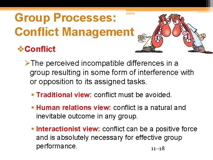 Group Processes: Conflict Management v. Conflict ØThe perceived incompatible differences in a group resulting