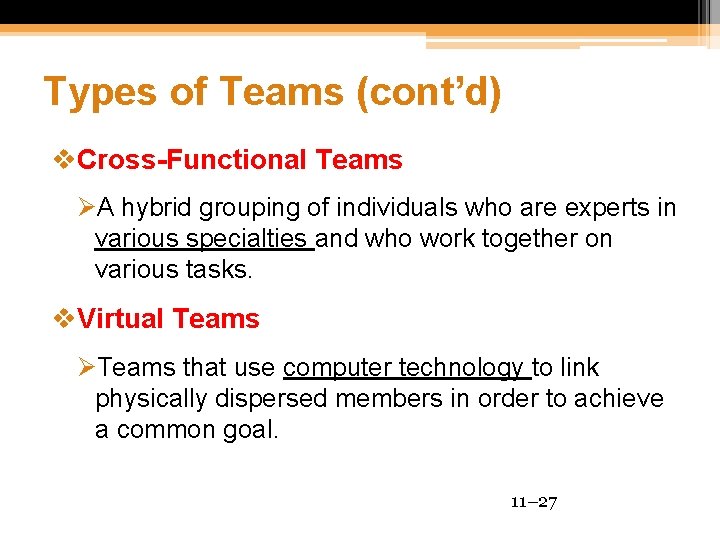 Types of Teams (cont’d) v. Cross-Functional Teams ØA hybrid grouping of individuals who are