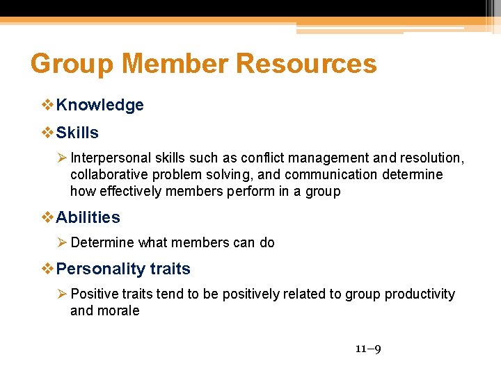 Group Member Resources v. Knowledge v. Skills Ø Interpersonal skills such as conflict management