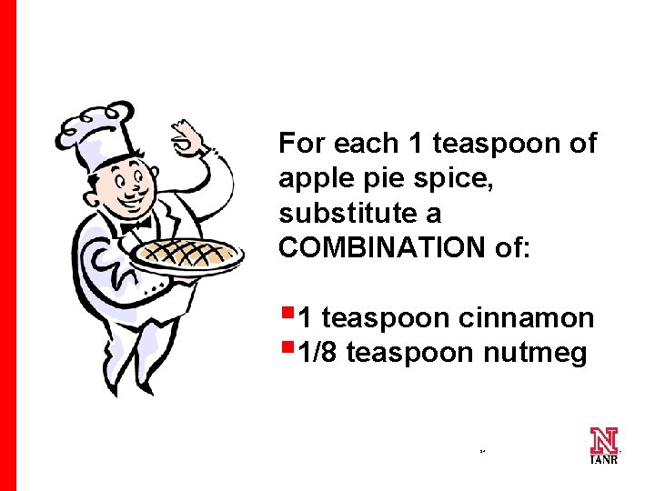 For each 1 teaspoon of apple pie spice, substitute a COMBINATION of: § 1