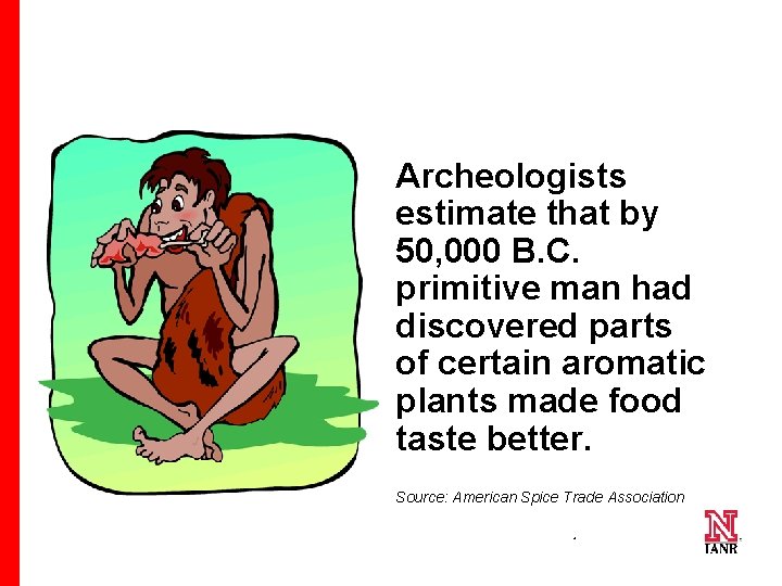 Archeologists estimate that by 50, 000 B. C. primitive man had discovered parts of