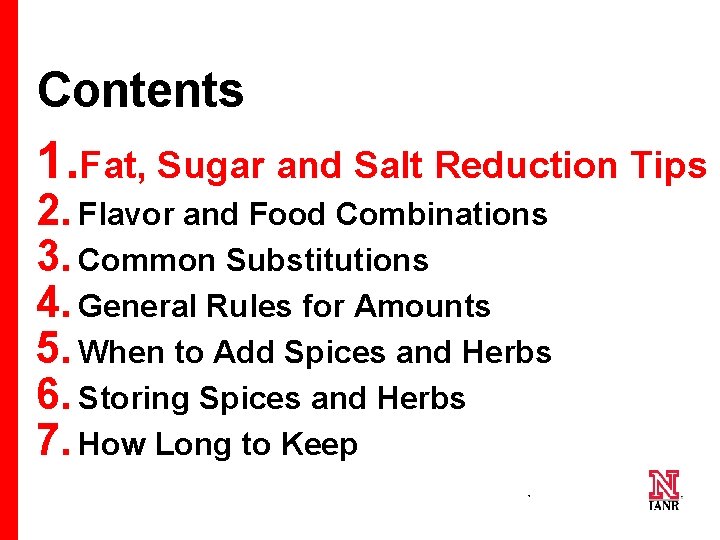 Contents 1. Fat, Sugar and Salt Reduction Tips 2. Flavor and Food Combinations 3.