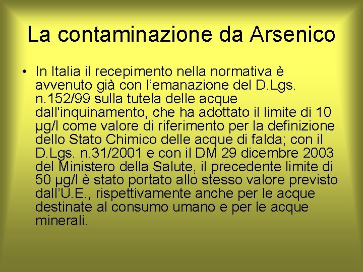 La contaminazione da Arsenico • In Italia il recepimento nella normativa è avvenuto già