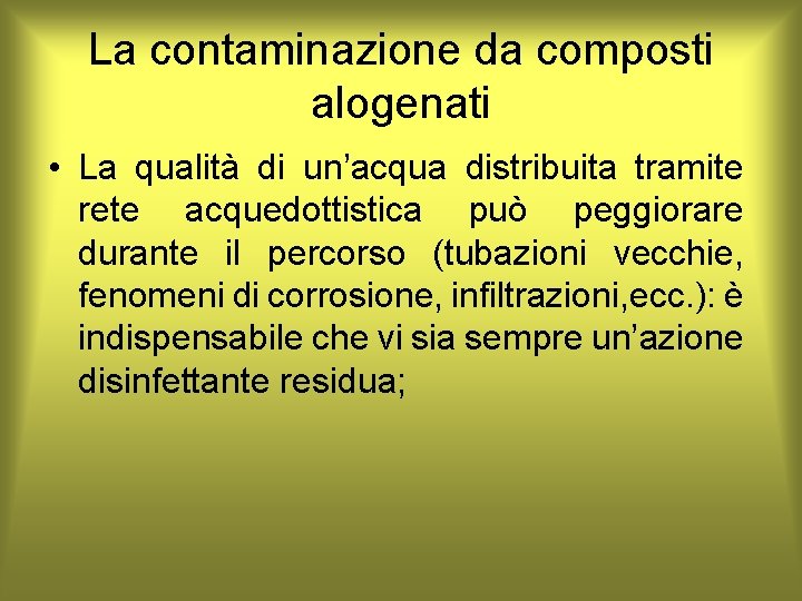 La contaminazione da composti alogenati • La qualità di un’acqua distribuita tramite rete acquedottistica