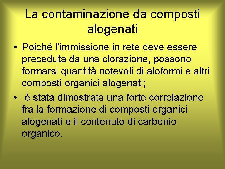 La contaminazione da composti alogenati • Poiché l'immissione in rete deve essere preceduta da