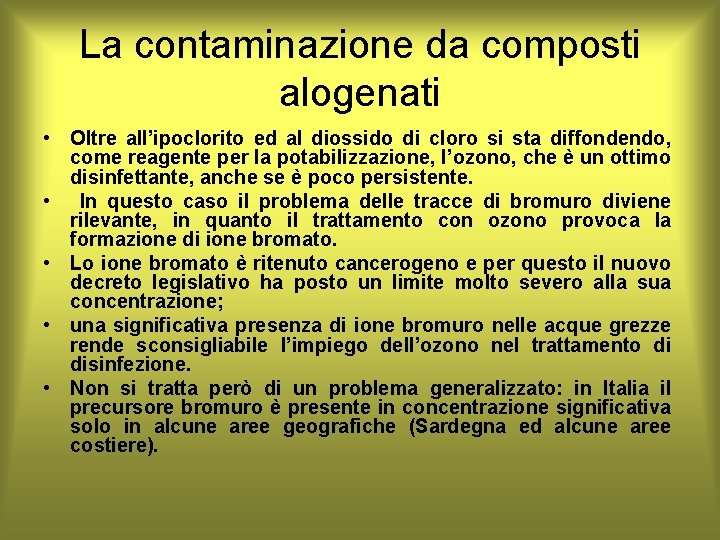 La contaminazione da composti alogenati • Oltre all’ipoclorito ed al diossido di cloro si