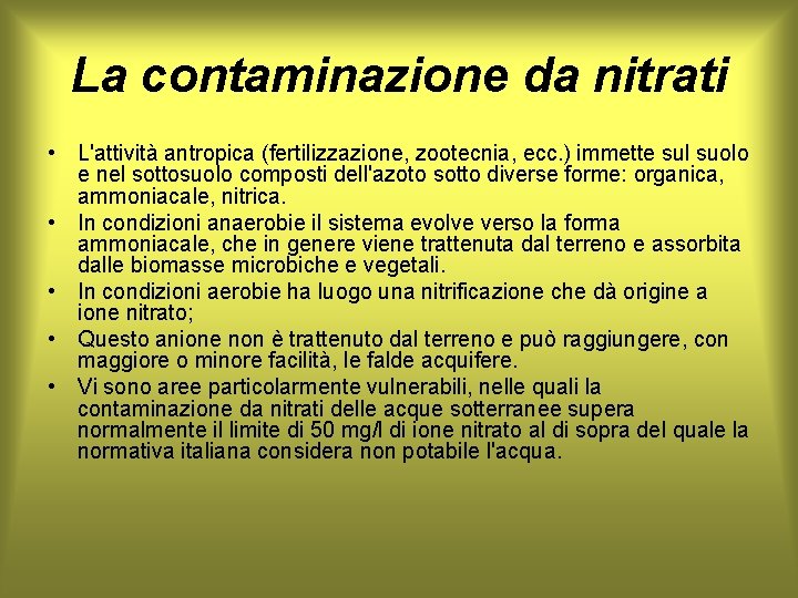 La contaminazione da nitrati • L'attività antropica (fertilizzazione, zootecnia, ecc. ) immette sul suolo