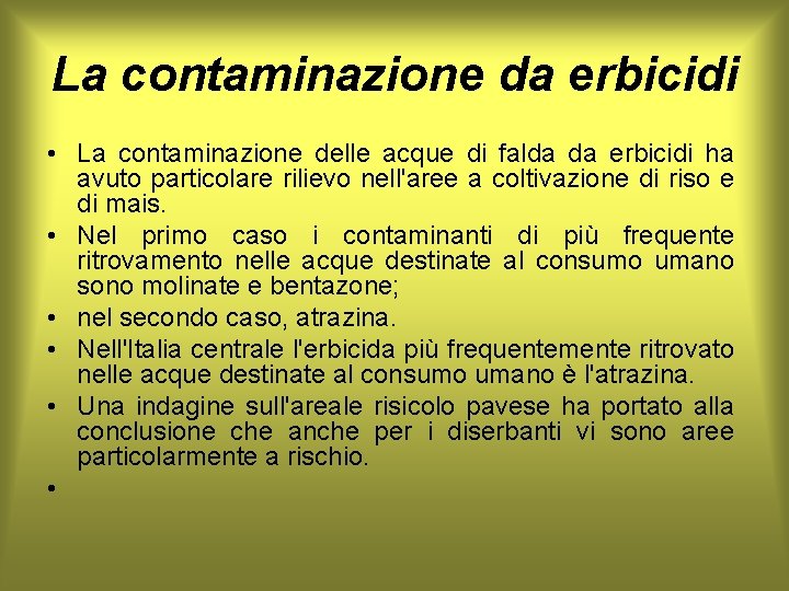 La contaminazione da erbicidi • La contaminazione delle acque di falda da erbicidi ha