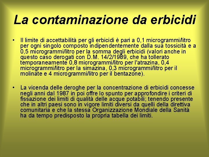 La contaminazione da erbicidi • Il limite di accettabilità per gli erbicidi è pari