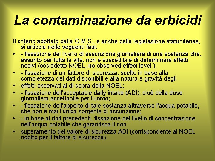 La contaminazione da erbicidi Il criterio adottato dalla O. M. S. , e anche