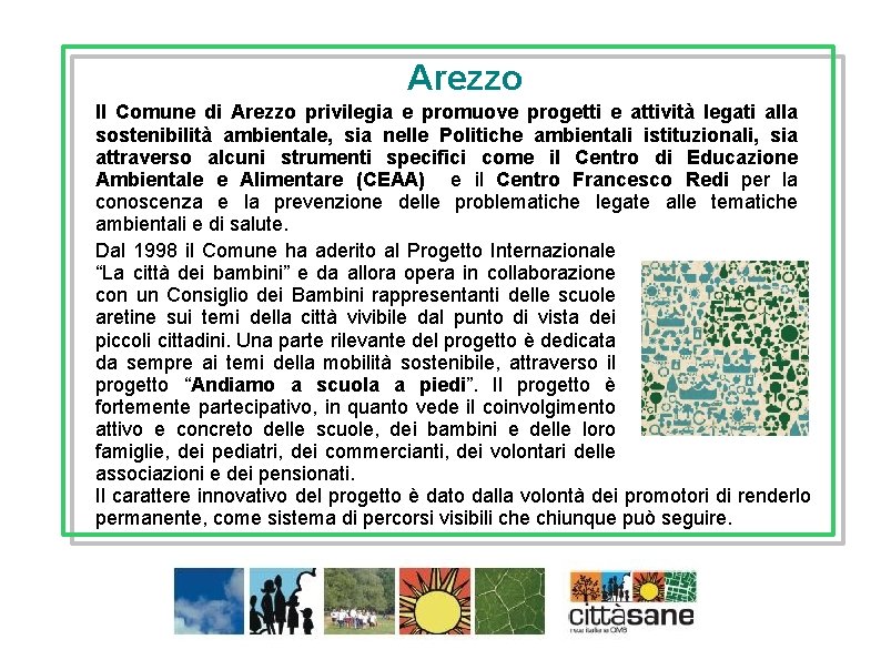 Arezzo Il Comune di Arezzo privilegia e promuove progetti e attività legati alla sostenibilità
