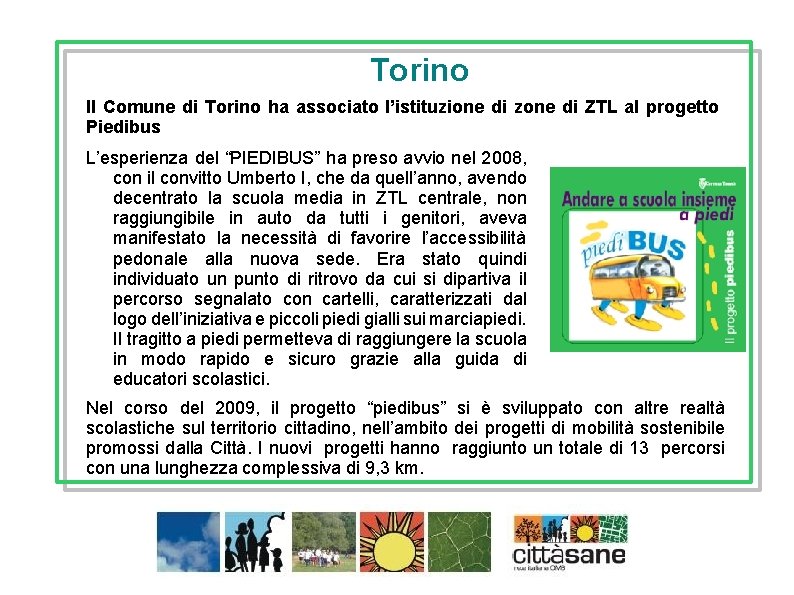 Torino Il Comune di Torino ha associato l’istituzione di zone di ZTL al progetto