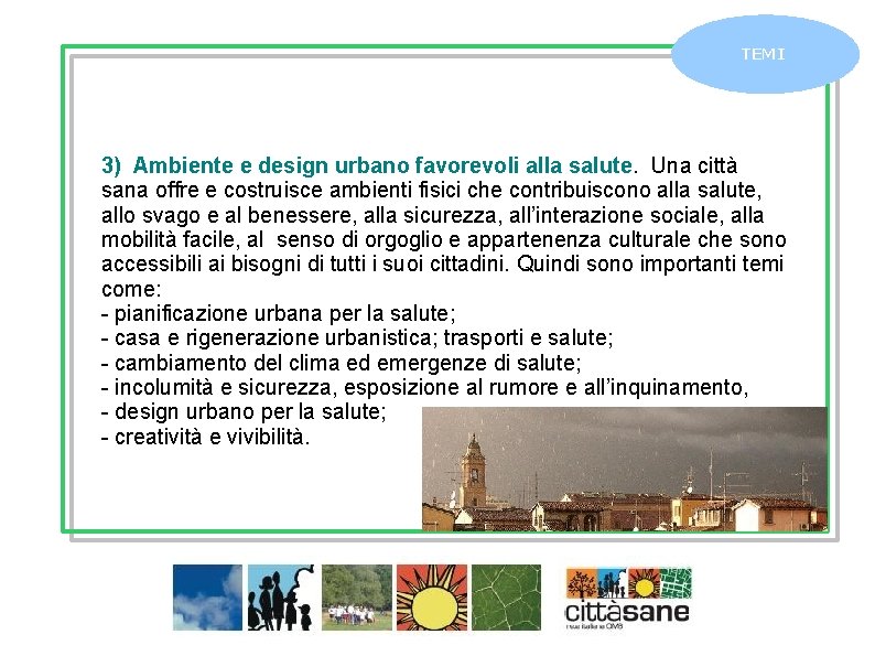 TEMI 3) Ambiente e design urbano favorevoli alla salute. Una città sana offre e