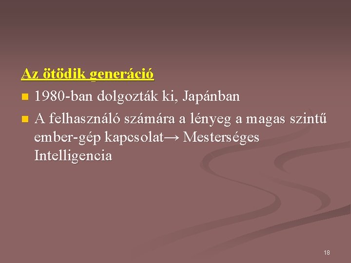 Az ötödik generáció n 1980 -ban dolgozták ki, Japánban n A felhasználó számára a