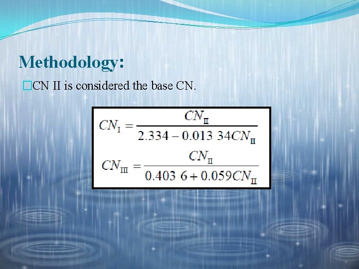 Methodology: �CN II is considered the base CN. 