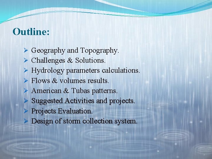 Outline: Ø Geography and Topography. Ø Challenges & Solutions. Ø Hydrology parameters calculations. Ø