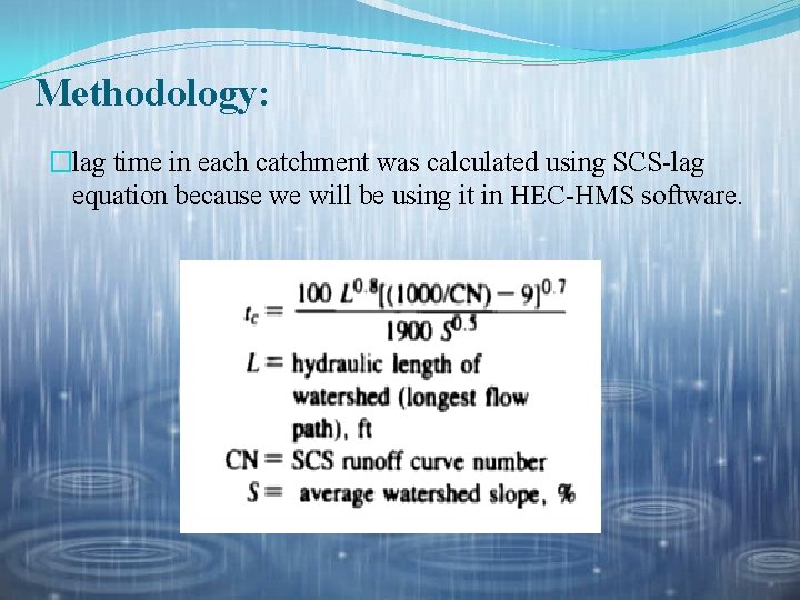 Methodology: �lag time in each catchment was calculated using SCS-lag equation because we will