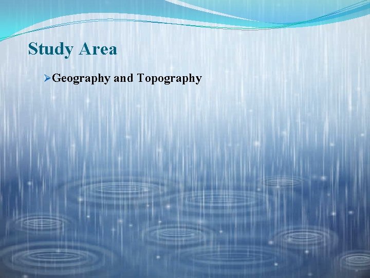 Study Area ØGeography and Topography 