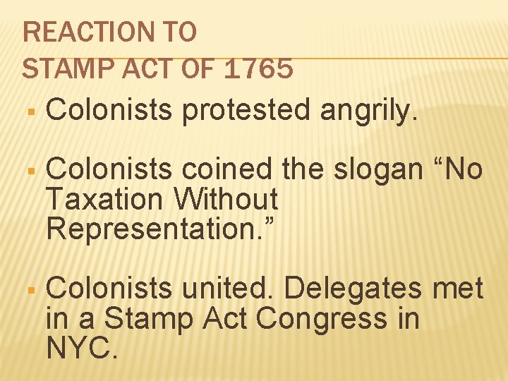 REACTION TO STAMP ACT OF 1765 § Colonists protested angrily. § Colonists coined the