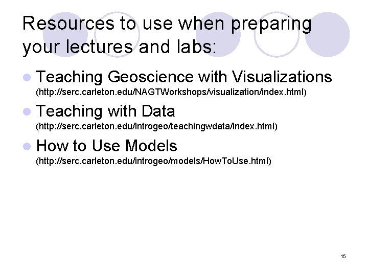 Resources to use when preparing your lectures and labs: l Teaching Geoscience with Visualizations