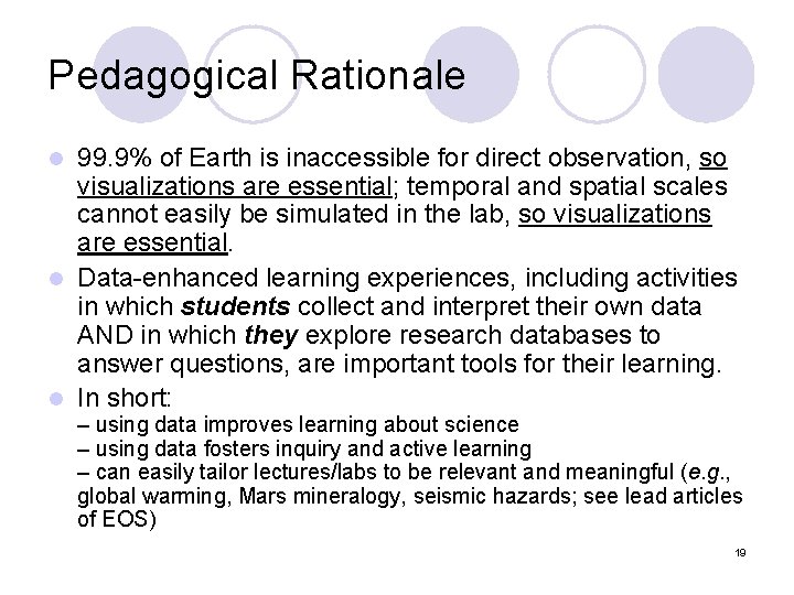 Pedagogical Rationale 99. 9% of Earth is inaccessible for direct observation, so visualizations are