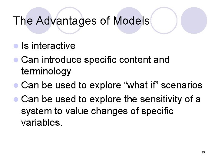 The Advantages of Models l Is interactive l Can introduce specific content and terminology