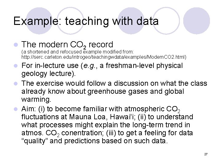 Example: teaching with data l The modern CO 2 record (a shortened and refocused