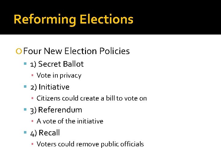 Reforming Elections Four New Election Policies 1) Secret Ballot ▪ Vote in privacy 2)