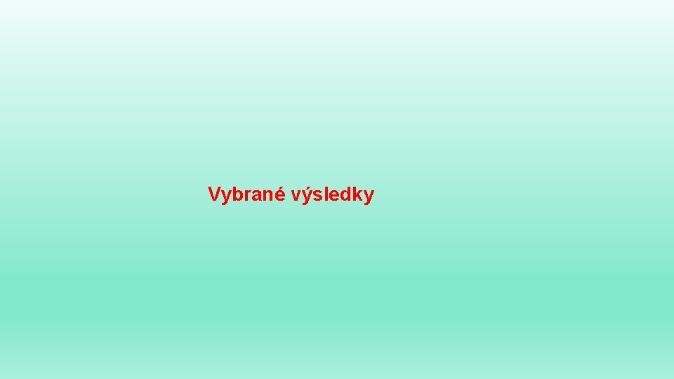Vybrané výsledky Vybrané výsledky