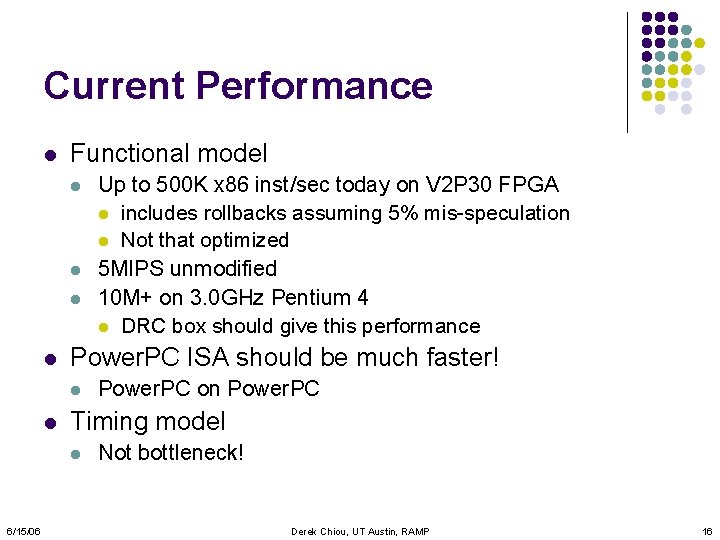 Current Performance l Functional model l l Power. PC ISA should be much faster!
