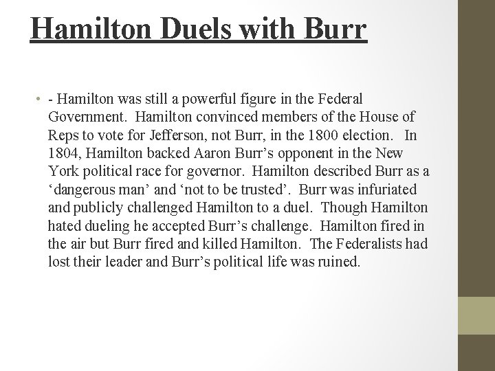 Hamilton Duels with Burr • - Hamilton was still a powerful figure in the