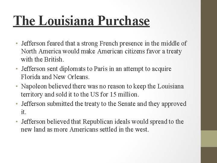 The Louisiana Purchase • Jefferson feared that a strong French presence in the middle