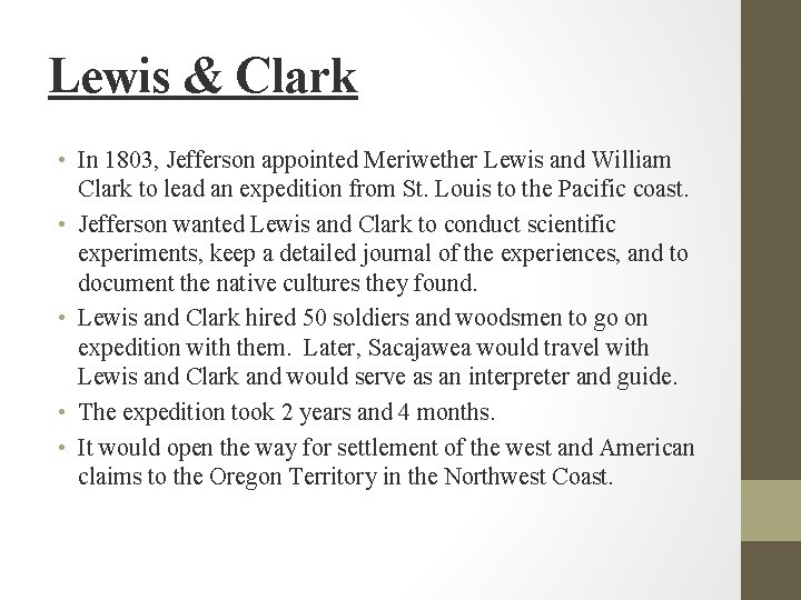 Lewis & Clark • In 1803, Jefferson appointed Meriwether Lewis and William Clark to