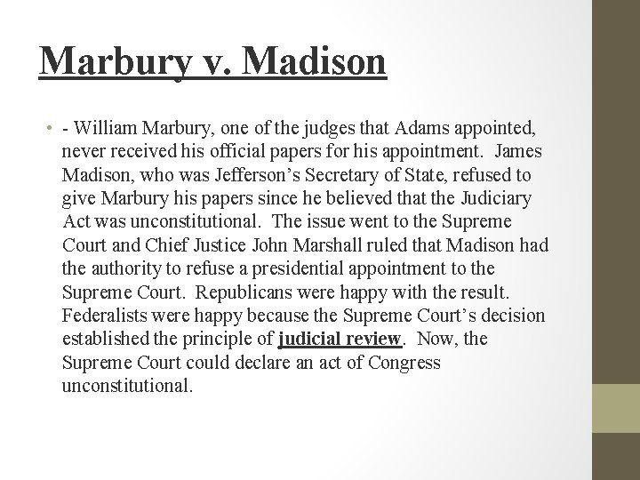 Marbury v. Madison • - William Marbury, one of the judges that Adams appointed,