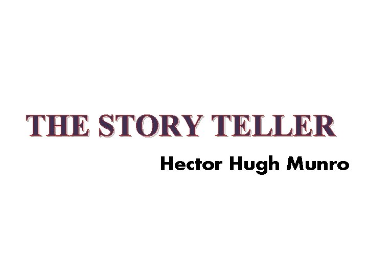 THE STORY TELLER Hector Hugh Munro 