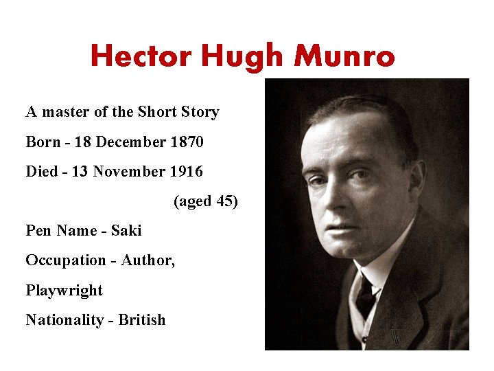 Hector Hugh Munro A master of the Short Story Born - 18 December 1870