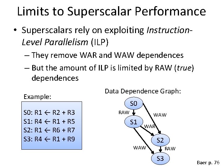 Limits to Superscalar Performance • Superscalars rely on exploiting Instruction. Level Parallelism (ILP) –
