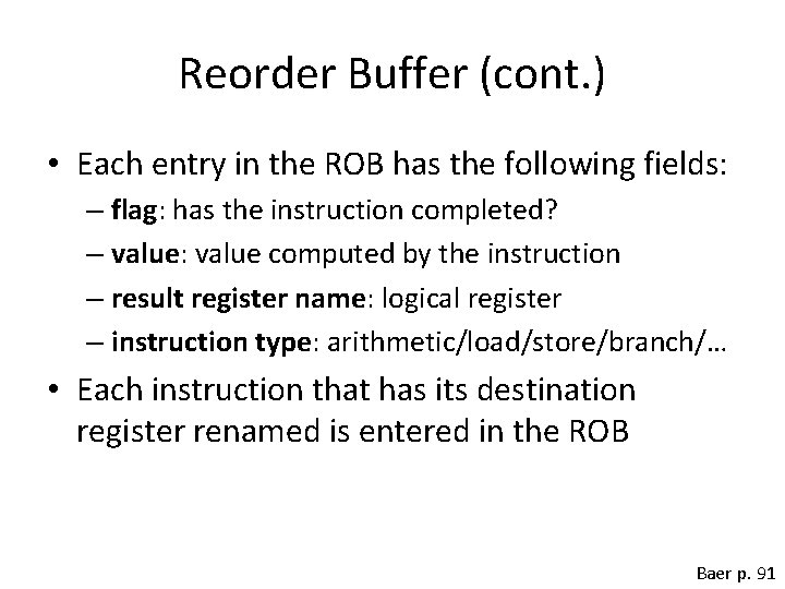 Reorder Buffer (cont. ) • Each entry in the ROB has the following fields: