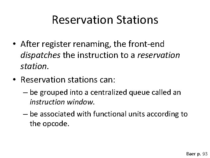 Reservation Stations • After register renaming, the front-end dispatches the instruction to a reservation